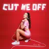 Cut Me Off - Single album lyrics, reviews, download