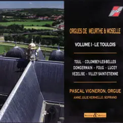 Les orgues de Moselle vol.1 - Le Toulois by Anne-Julie Kerhello & Pascal Vigneron album reviews, ratings, credits