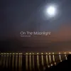 On The Moonlight - Single album lyrics, reviews, download