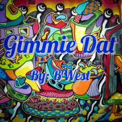 Gimmie Dat by B.West album reviews, ratings, credits