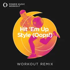 Hit 'Em Up Style (Oops!) [Workout Remix 128 BPM] Song Lyrics