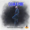 Clean and Pure - Single album lyrics, reviews, download