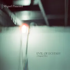 Evil of Ecstasy - Single by Miguel Pimentel. album reviews, ratings, credits