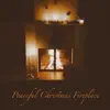 Peaceful Christmas Fireplace (Loopable) - EP album lyrics, reviews, download