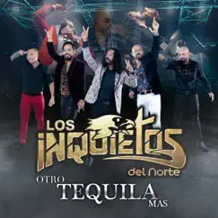 Otro Tequila Más by Los Inquietos del Norte album reviews, ratings, credits