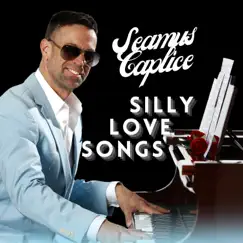 Silly Love Songs by Seamus Caplice album reviews, ratings, credits