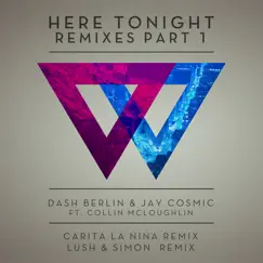 Here Tonight (Remixes, Pt. 1) [feat. Collin McLoughlin] - EP by Dash Berlin & Jay Cosmic album reviews, ratings, credits