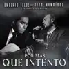 Por Más que Intento (feat. Cosa Nuestra de Tito Manrique) - Single album lyrics, reviews, download