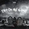 Dirt On My Name - Single album lyrics, reviews, download