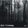 Dark Listening Vol.1 album lyrics, reviews, download