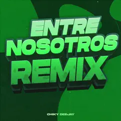 Entre Nosotros 2 (Remix) - Single by Chiky Dee Jay album reviews, ratings, credits