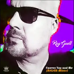 Forever You and Me (Artistik Mixes) - EP by Ray Guell album reviews, ratings, credits