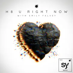 H8 U Right Now (feat. Emily Falvey) - Single by Syence album reviews, ratings, credits