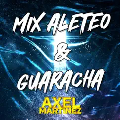 Mix Aleteo & Guaracha 2 - EP by Axel Martinez album reviews, ratings, credits