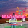 The Early Morning - Single album lyrics, reviews, download
