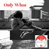 Only What song lyrics