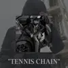 TENNIS CHAIN (feat. BigKayBeezy) song lyrics