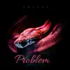 Problem (FU) - Single album lyrics, reviews, download