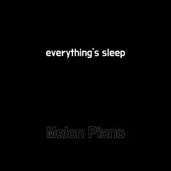 Everything's Sleep - Single by Melon Piano album reviews, ratings, credits