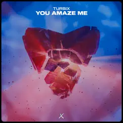 You Amaze Me - Single by Turbix album reviews, ratings, credits