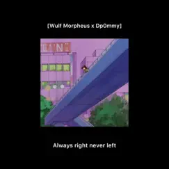 Always Right Never Left - Single by Wulf Morpheus & Dp0mmy album reviews, ratings, credits