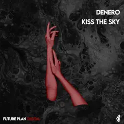 Kiss The Sky - Single by Denero album reviews, ratings, credits