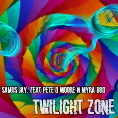 Twilight Zone - Single by Samus Jay, Pete D. Moore & Myra Bro album reviews, ratings, credits