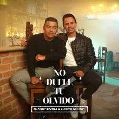 No Duele Tu Olvido - Single by Jhonny Rivera & Luisito Muñoz album reviews, ratings, credits