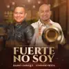 Fuerte No Soy (feat. Danny Enrique) - Single album lyrics, reviews, download
