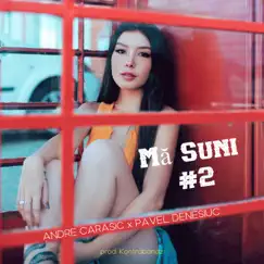 Mă Suni 2 (feat. Pavel Denesiuc) Song Lyrics