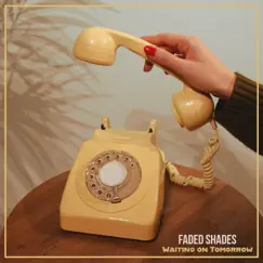 Waiting on Tomorrow - Single by Faded Shades album reviews, ratings, credits