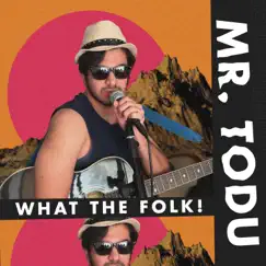 What the Folk! - EP by Mr. Todu album reviews, ratings, credits
