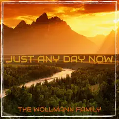 Just Any Day Now by The Wollmann Family album reviews, ratings, credits