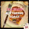 Buttering Toast - Single album lyrics, reviews, download