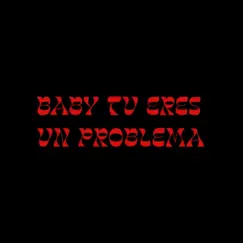 Bby Tu Ere Un Problema - Single by GUILLX album reviews, ratings, credits