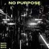 No Purpose - Single album lyrics, reviews, download