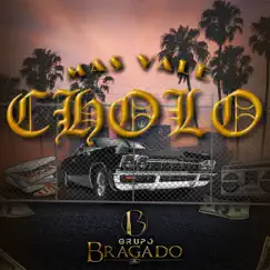 Mas Vale Cholo - Single by Grupo Bragado album reviews, ratings, credits