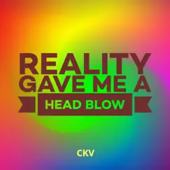 Reality Gave Me a Head Blow by Ckv album reviews, ratings, credits