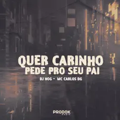 Quer Carinho Pede pro Seu Pai (feat. MC CARLOS DG) Song Lyrics