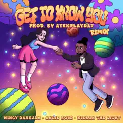 Get to Know You (Remix) - Single by Wingy Danejah, Angie Rose & Kieran the Light album reviews, ratings, credits