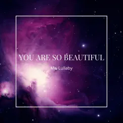 You Are So Beautiful - Single by Mr. Lullaby album reviews, ratings, credits