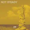 Not Steady - Single album lyrics, reviews, download