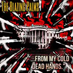 From My Cold Dead Hands - Single by The Blazing Palms album reviews, ratings, credits