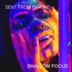 Shallow Focus by Sent From Beyond album reviews, ratings, credits