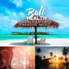 Bali Health: Indonesian Chill Paradise Music, Finest Buddha Lounge Music, Erotica Oriental Music, Exotic Journey, Total Relax, Tropical Dance Party, Sexy Songs by DJ Chill del Mar & Sexy Chillout Music Cafe album reviews, ratings, credits