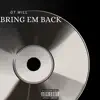 Bring Em Back - Single album lyrics, reviews, download