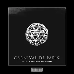 Carnival De Paris (Hardstyle Remix) - Single by Luca Testa, Paolo NoiseLeRoy Bell & Roby Giordana album reviews, ratings, credits