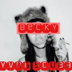 Becky - Single by Yvng Scuba album reviews, ratings, credits