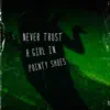 Never Trust a Girl in Pointy Shoes - Single album lyrics, reviews, download