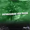 DEVAGARIN NA PEÇA (feat. MC Igão & MC Teteu) - Single album lyrics, reviews, download